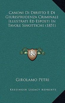 Paperback Canoni Di Diritto E Di Giurisprudenza Criminale Illustrati Ed Esposti In Tavole Sinottiche (1851) [Italian] Book