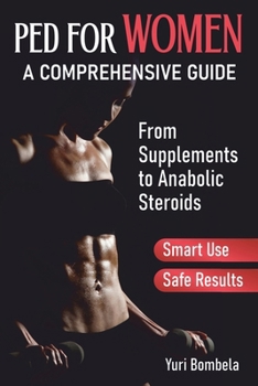 Paperback PED for Women. A Comprehensive Guide: From Supplements to Anabolic Steroids Book