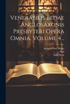 Paperback Venerabilis Bedae Anglosaxonis Presbyteri Opera Omnia, Volume 4... [Latin] Book