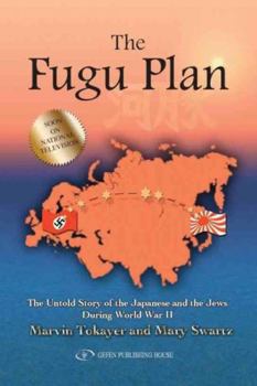 Hardcover The Fugu Plan: The Untold Story of the Japanese and the Jews During World War II Book