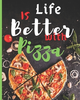 Paperback Blank Recipe Book "Life Is Better With Pizza": Blank Cookbook to Write In Your Favorite Recipes - Blank Recipe Book For Men, Kids, Son, Girls, Daughte Book