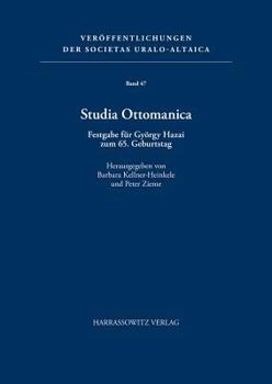 Studia Ottomanica: Festgabe Fur Gyorgy Hazai Zum 65. Geburtstag