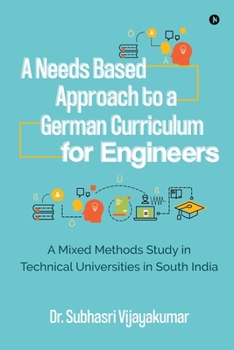 Paperback A Needs Based Approach to a German Curriculum for Engineers: A mixed methods study in technical universities in south India Book