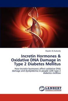 Paperback Incretin Hormones & Oxidative DNA Damage in Type 2 Diabetes Mellitus Book