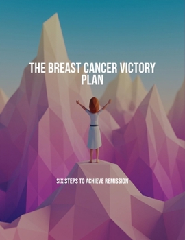 Paperback The Breast Cancer Victory Plan: Six Steps To Achieve Remission Book