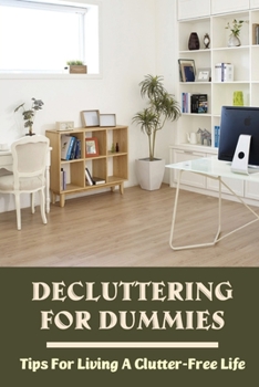 Paperback Decluttering For Dummies: Tips For Living A Clutter-Free Life: Decluttering Tips Book