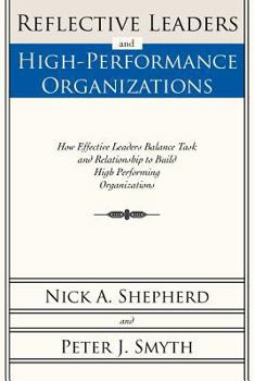 Paperback Reflective Leaders and High-Performance Organizations: How Effective Leaders Balance Task and Relationship to Build High Performing Organizations Book