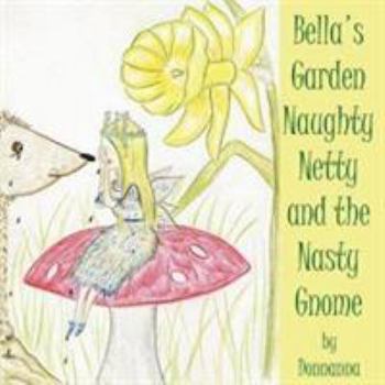 Paperback Bella's Garden Naughty Netty and the Nasty Gnome Book