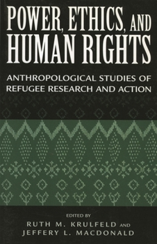 Hardcover Power, Ethics, and Human Rights: Studies of Refugee Research and Action Book