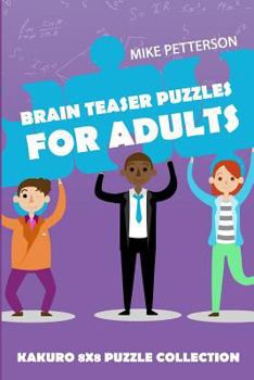 Paperback Brain Teaser Puzzles For Adults: Kakuro 8x8 Puzzle Collection [Large Print] Book