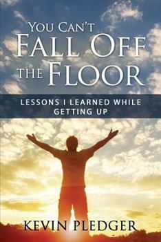 Paperback You Can't Fall Off The Floor: Lessons I Learned While Getting Up Book