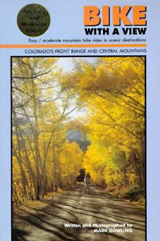 Paperback Bike with a View: Easy/Moderate Mountain Bike Rides to Scenic Destinations: Colorado's Front Range and Central Mounta Book