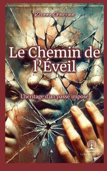 Paperback Le Chemin de l'Eveil: L'héritage d'un passé imposé (French Edition) [French] Book