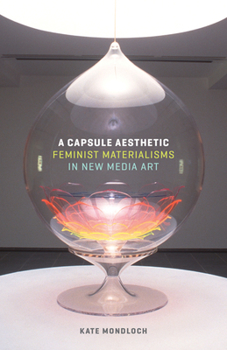 Paperback A Capsule Aesthetic: Feminist Materialisms in New Media Art Book