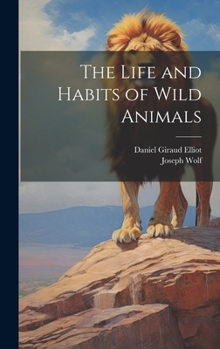 Hardcover The Life and Habits of Wild Animals Book