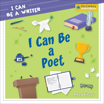 I Can Be a Poet (21st Century Junior Library: I Can Be a Writer)