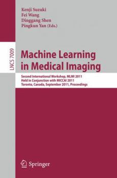 Paperback Machine Learning in Medical Imaging: Second International Workshop, MLMI 2011 Held in Conjunction with MICCAI 2011 Toronto, Canada, September 18, 2011 Book