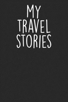 My Travel Stories: Blank Lined Notebook Journal - Gift for Pro Travellers