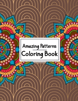 Paperback Amazing Patterns Coloring Book: Most Attractive and Stress Relieving Mandala Designs Coloring Books for Adults Relaxation - 50 Great Variety of Mixed Book