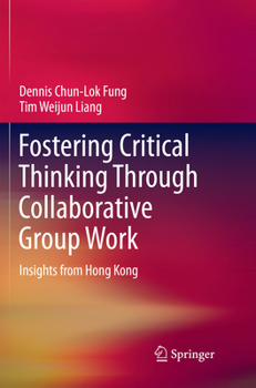 Paperback Fostering Critical Thinking Through Collaborative Group Work: Insights from Hong Kong Book