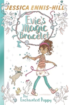 The Enchanted Puppy - Book #2 of the Evie's Magic Bracelet