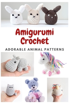 Paperback Amigurumi Crochet: Adorable Animal Patterns Book
