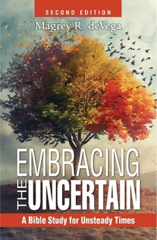 Paperback Embracing the Uncertain, 2nd Edition: A Bible Study for Unsteady Times Book