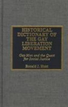 Hardcover Historical Dictionary of the Gay Liberation Movement: Gay Men and the Quest for Social Justice Book