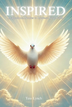 Inspired: Inspirational Stories to Increase Your Faith