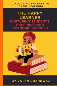 Paperback The Happy Learner: Nurturing Students' Happiness and Academic Success Book