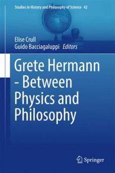 Hardcover Grete Hermann - Between Physics and Philosophy Book
