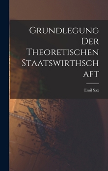 Hardcover Grundlegung der Theoretischen Staatswirthschaft [German] Book