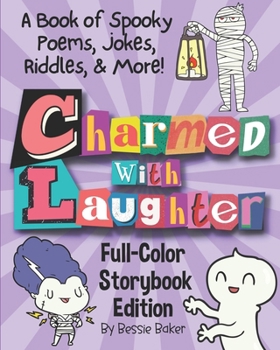 Paperback Charmed with Laughter! A Book of Spooky Poems, Jokes, Riddles, & More: Full-Color Storybook Edition, great for playtime and bedtime reading Book