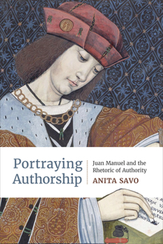 Hardcover Portraying Authorship: Juan Manuel and the Rhetoric of Authority Book