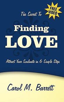 Paperback The Secret to Finding Love: 6 Simple Steps Book