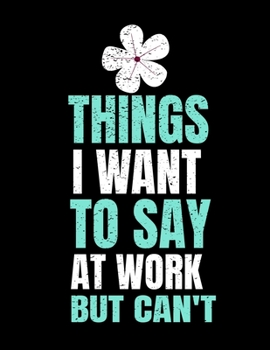 Things I Want To Say At Work But I Can't: 366 Day Daily Planner 2020: Perfect For Coworker Or Office Environment