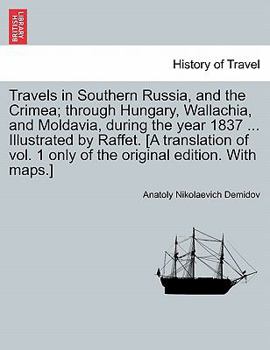 Paperback Travels in Southern Russia, and the Crimea; Through Hungary, Wallachia, and Moldavia, During the Year 1837 ... Illustrated by Raffet. [A Translation o Book