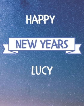 Happy New Years Lucy's: 2020 New Year Planner Goal Journal Gift for Lucy  / Notebook / Diary / Unique Greeting Card Alternative