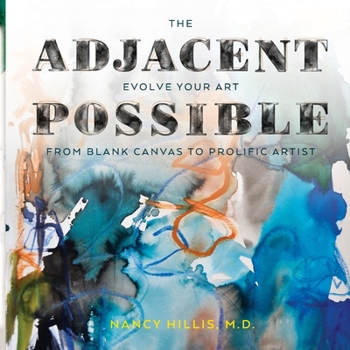 Paperback The Adjacent Possible: Evolve Your Art From Blank Canvas To Prolific Artist Book