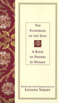 Hardcover The Flowering of the Soul: A Book of Prayers by Women Book