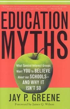 Hardcover Education Myths: What Special Interest Groups Want You to Believe about Our Schools--And Why It Isn't So Book