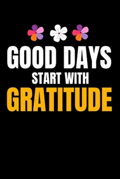 Paperback Good Days Start With Gratitude: Dot Grid Page Notebook: Positive Diary For Inspiration & Motivation Book