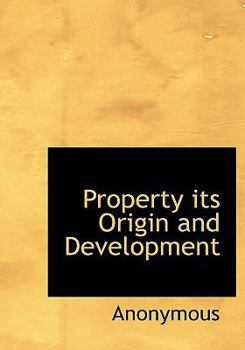 Paperback Property Its Origin and Development [Large Print] Book