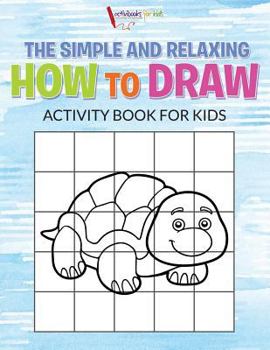 Paperback The Simple and Relaxing How to Draw Activity Book for Kids Book