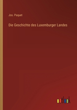 Paperback Die Geschichte des Luxemburger Landes [German] Book