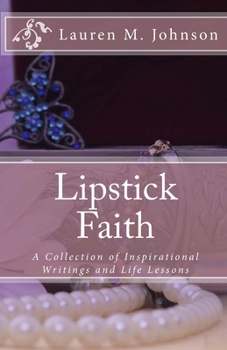 Paperback Lipstick Faith: A Collection of Inspirational Writings and Life Lessons Book