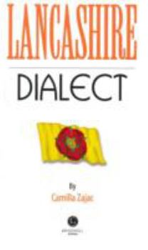 Paperback Lancashire Dialect: A Selection of Words and Anecdotes from Around Lancashire Book