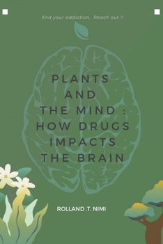 Paperback Plants And The Mind: How Drugs Impacts The Brain Book