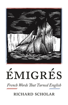 Hardcover Émigrés: French Words That Turned English Book