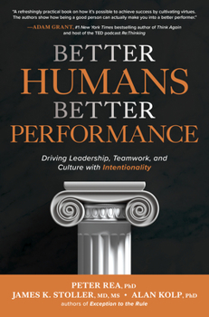 Hardcover Better Humans, Better Performance: Driving Leadership, Teamwork, and Culture with Intentionality Book